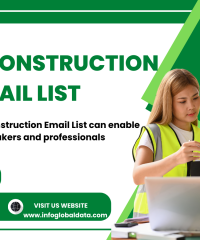 Elevating Your Reach: Strategies for Strengthening B2B Relationships with Construction Email List