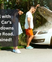 Deal With Your Car’s Breakdowns On The Road. Explained!