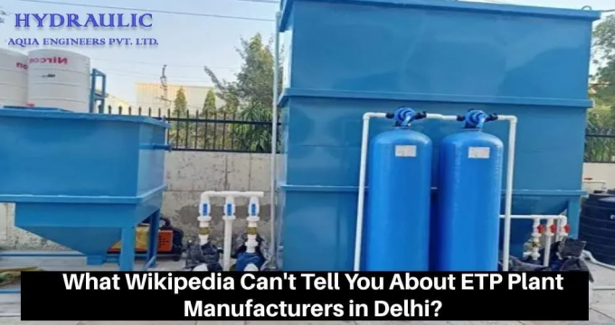 What Wikipedia Can’t Tell You About ETP Plant Manufacturers in Delhi?