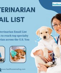 Top 5 reasons to invest in a Veterinarian Email List for your healthcare marketing strategy