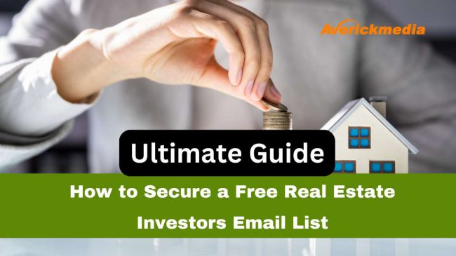 Ultimate Guide: How to Secure a Free Real Estate Investors Email List