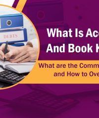 What is accounting and Book Keeping? What are the Common Challenges and How to Overcome Them?