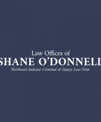 Law Offices of Shane O’Donnell, Northwest Indiana’s Premier Accident, Injury, & Criminal Defense Attorneys